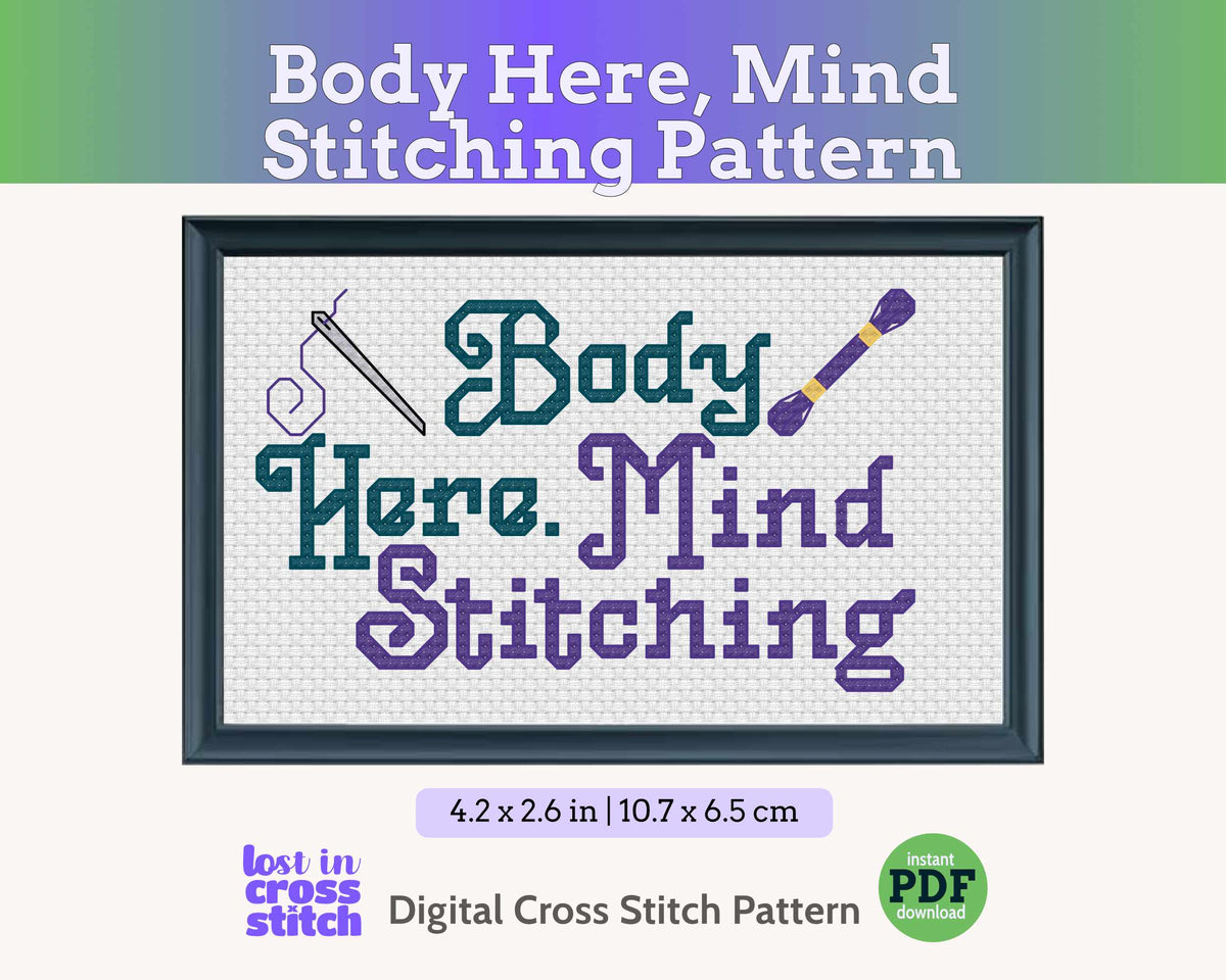 Funny Cross Stitch Pattern: Body Here Mind Stitching Main image
