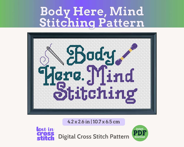 Funny Cross Stitch Pattern: Body Here Mind Stitching