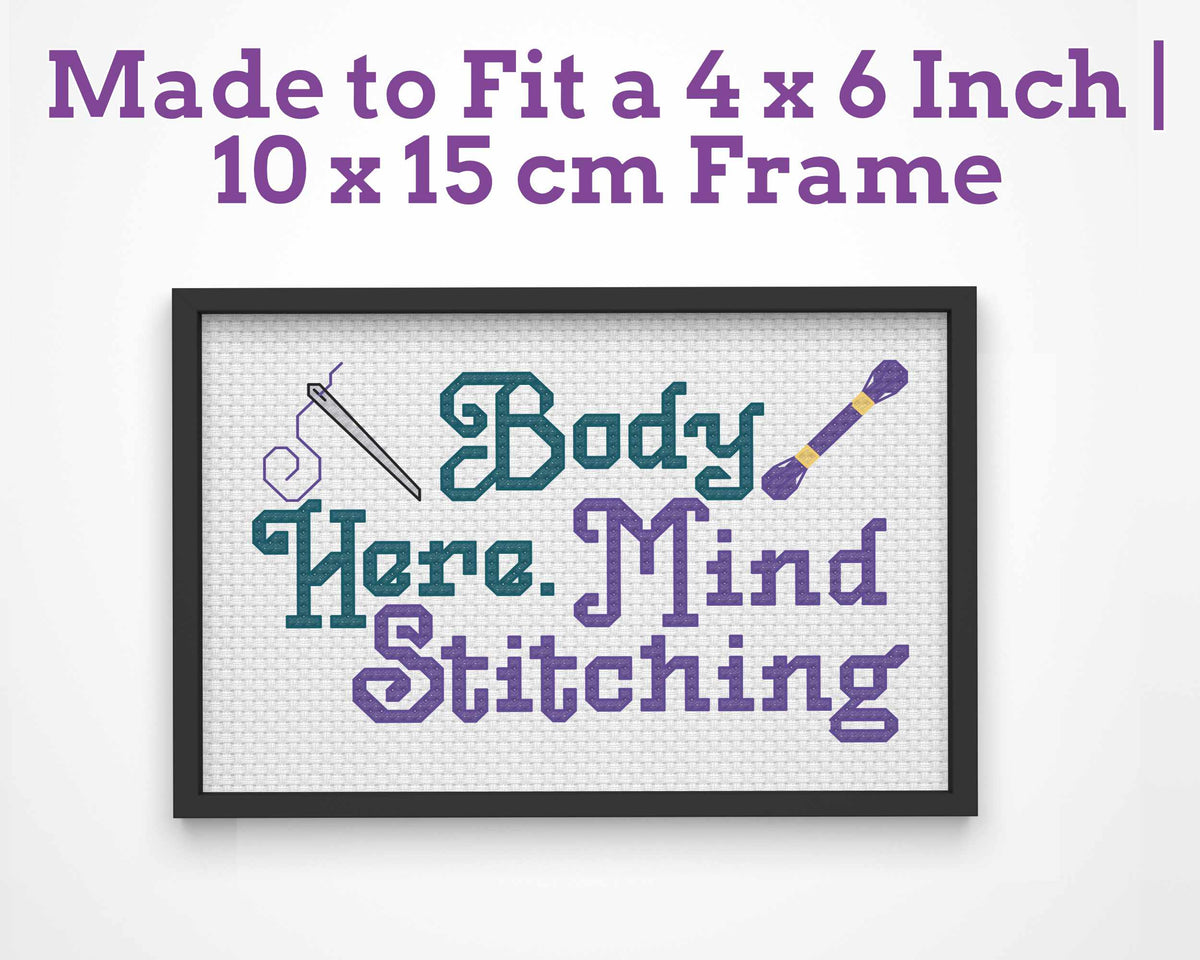 Funny Cross Stitch Pattern: Body Here Mind Stitching