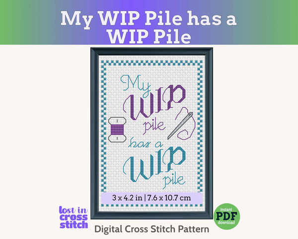 Funny Cross Stitch Pattern: My WIP Pile has a WIP Pile